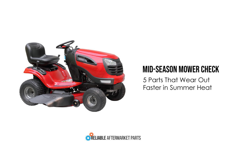 Mid-Season Mower Check: 5 Parts That Wear Out Faster in Summer Heat